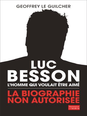 cover image of Luc Besson. L'homme qui voulait être aimé